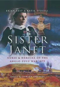 Sister Janet: Nurse & Heroine of the Anglo-Zulu War, 1879