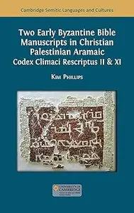 Two Early Byzantine Bible Manuscripts in Christian Palestinian Aramaic: Codex Climaci Rescriptus II & XI