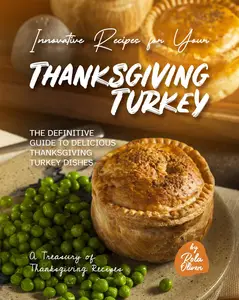 Innovative Recipes for Your Thanksgiving Turkey