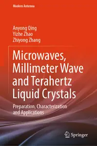 Microwaves, Millimeter Wave and Terahertz Liquid Crystals: Preparation, Characterization and Applications (Modern Antenna)