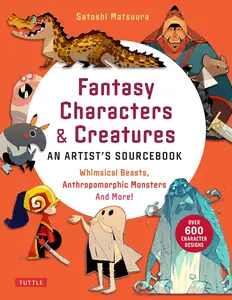 Fantasy Characters & Creatures: An Artist's Sourcebook: Whimsical Beasts, Anthropomorphic Monsters and More!