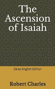 The Ascension of Isaiah: Ge'ez-English Edition