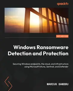 Windows Ransomware Detection and Protection: Securing Windows endpoints, the cloud