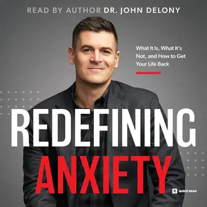 Redefining Anxiety: What It Is, What It Isn't, and How to Get Your Life Back