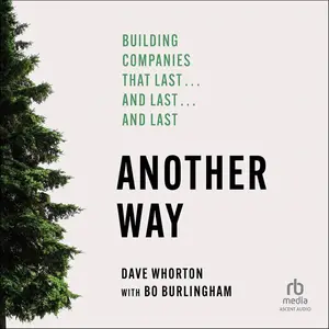 Another Way: Building Companies That Last…and Last…and Last [Audiobook]
