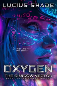 The Shadow Vector: Book 1 of the Oxygen Trilogy