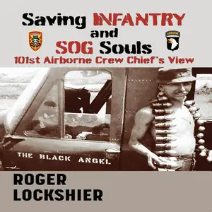 Saving Infantry and SOG Souls: 101st Airborne Crew Chief's View