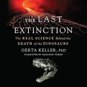 The Last Extinction: The Real Science Behind the Death of the Dinosaurs [Audiobook]