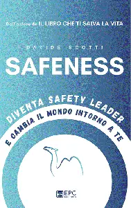 Safeness. Diventa safety leader e cambia il mondo intorno a te - Davide Scotti