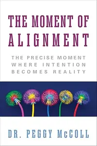 The Moment of Alignment: The Precise Moment Where Intention Becomes Reality