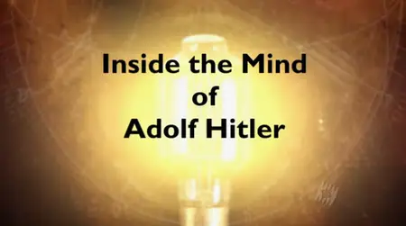 BBC - Inside the Mind of Adolf Hitler (2005)