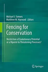 Fencing for Conservation: Restriction of Evolutionary Potential or a Riposte to Threatening Processes?