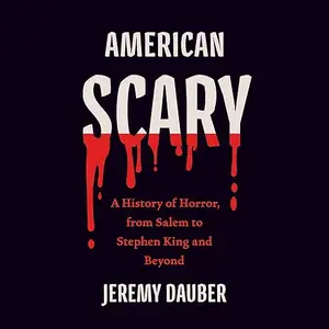 American Scary: A History of Horror, from Salem to Stephen King and Beyond [Audiobook]