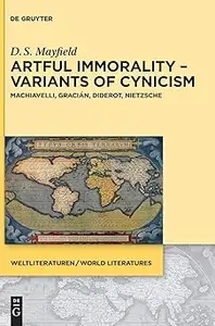 Artful Immorality – Variants of Cynicism: Machiavelli, Gracián, Diderot, Nietzsche