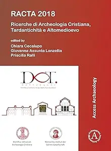 RACTA 2018: Ricerche di Archeologia Cristiana, Tardantichità e Altomedioevo