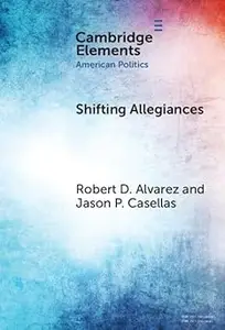 Shifting Allegiances: The Election of Latino Republicans to Congress and State Legislatures