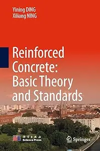 Reinforced Concrete: Basic Theory and Standards