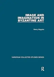 Image and Imagination in Byzantine Art