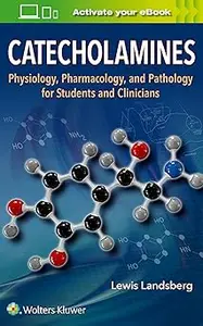 Catecholamines: Physiology, Pharmacology, and Pathology for Students and Clinicians