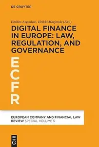 Digital Finance in Europe: Law, Regulation, and Governance