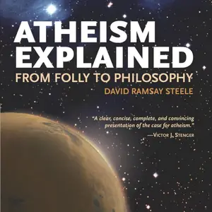 Atheism Explained: From Folly to Philosophy