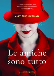 Le amiche sono tutto - Amy Sue Nathan