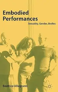 Embodied Performances: Sexuality, Gender, Bodies