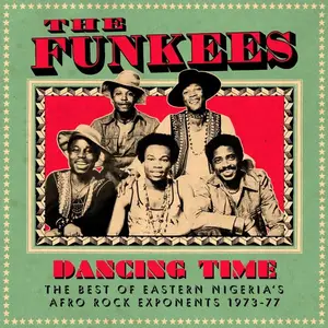 The Funkees - Dancing Time The Best Of Eastern Nigeria's Afro Rock Exponents 1973-77 (2012)