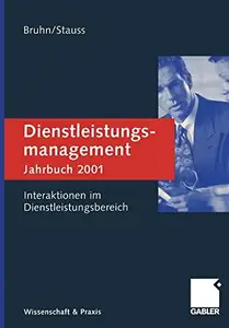 Dienstleistungsmanagement Jahrbuch 2001: Interaktionen im Dienstleistungsbereich