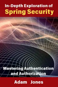 In-Depth Exploration of Spring Security: Mastering Authentication and Authorization