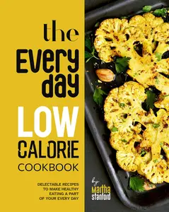 The Everyday Low Calorie Cookbook