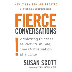 Fierce Conversations (Revised and Updated): Achieving Success at Work and in Life One Conversation at a Time [Audiobook]