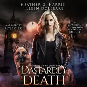 The Vampire and the Case of Her Dastardly Death: The Portlock Paranormal Detective Series