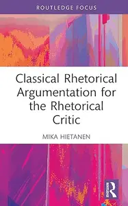 Classical Rhetorical Argumentation for the Rhetorical Critic
