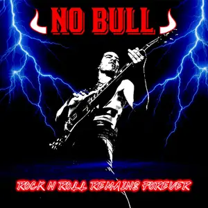 No Bull - Rock N Roll Remains Forever (2025) [Official Digital Download]