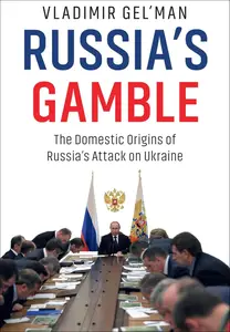 Russia's Gamble: The Domestic Origins of Russia's Attack on Ukraine
