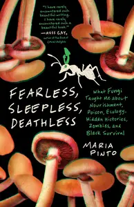Fearless, Sleepless, Deathless: What Fungi Taught Me about Nourishment