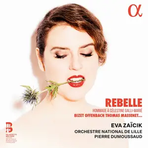 Eva Zaïcik, Pierre Dumoussaud, Orchestre National de Lille - Rebelle. Hommage à Célestine Galli-Marié (2025)