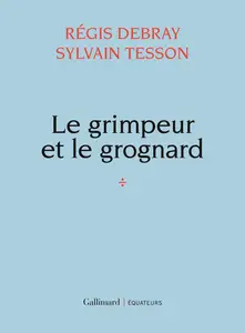 Sylvain Tesson - Le grimpeur et le grognard