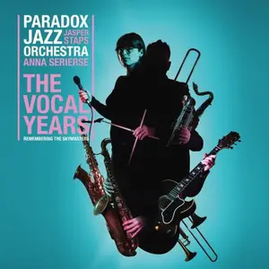 Paradox Jazz Orchestra, Jasper Staps, Anna Serierse - The Vocal Years (Remembering The Skymasters) (2025)