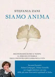 Stefania Zani - Siamo anima. Riconoscersi oltre il tempo