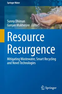 Resource Resurgence: Mitigating Wastewater, Smart Recycling and Novel Technologies (Springer Water)