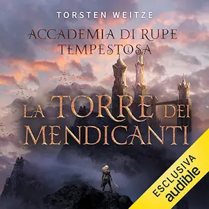 «La Torre dei Mendicanti: Accademia di Rupe Tempestosa, Vol. 1» by Torsten Weitze