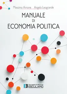 Massimo Arnone, Angelo Leogrande - Manuale di Economia Politica