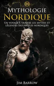 Mythologie Nordique: Un voyage à travers les mythes et légendes des peuples nordiques (French Edition)