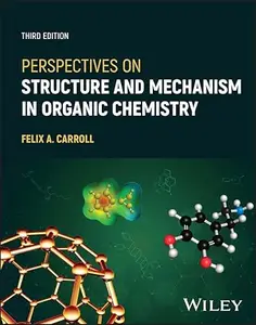 Perspectives on Structure and Mechanism in Organic Chemistry, 3rd Edition