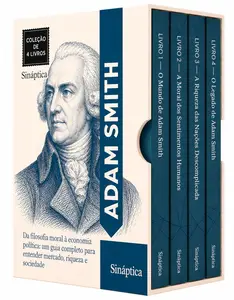 Adam Smith - 4 Livros - Moral, mercado, liberdade e prosperidade na obra do fundador