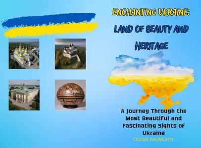 Enchanting Ukraine: Land of Beauty and Heritage