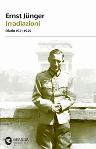 Irradiazioni. Diario 1941-1945 - Ernst Jünger