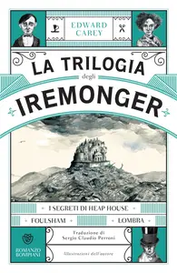La trilogia degli Iremonger - Edward Carey